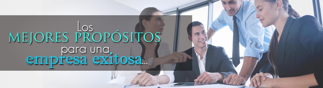 Los mejores propósitos para una empresa exitosa… Los mejores propósitos para una empresa exitosa…