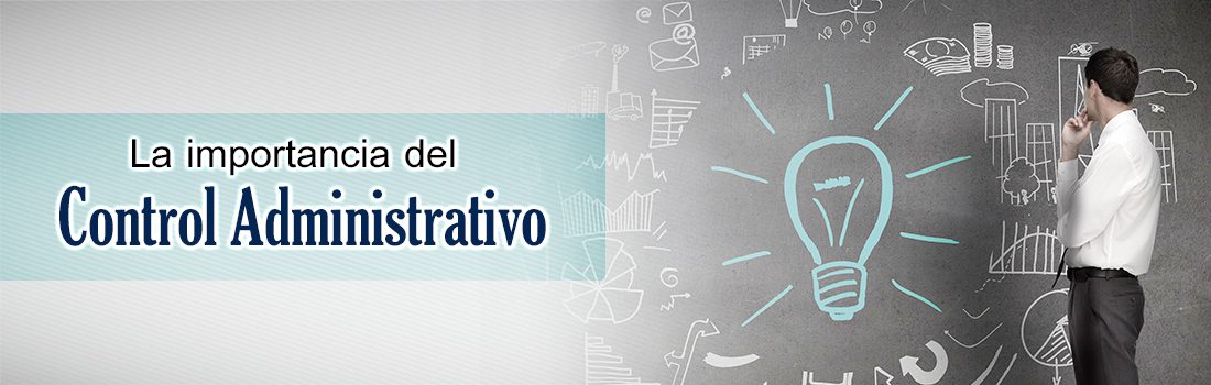 La importancia del control administrativo…