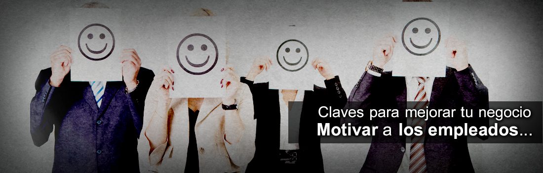 Claves para mejorar tu negocio. Motivar a los empleados…