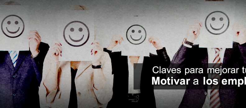 Claves para mejorar tu negocio. Motivar a los empleados…