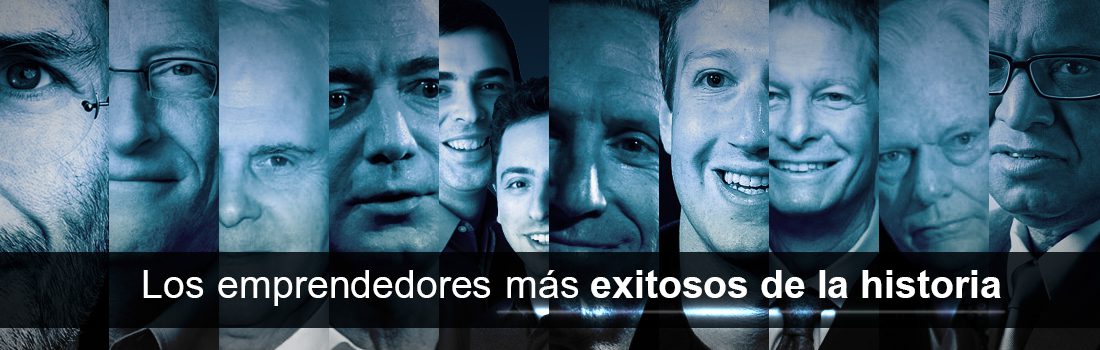 Los emprendedores más exitosos de la historia