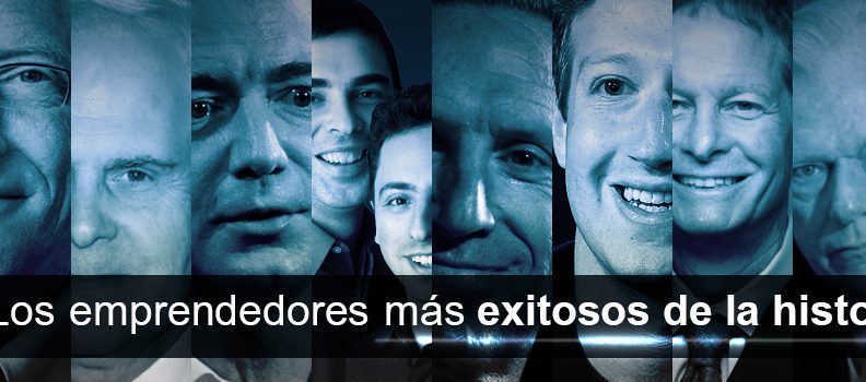 Los emprendedores más exitosos de la historia